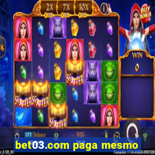 bet03.com paga mesmo